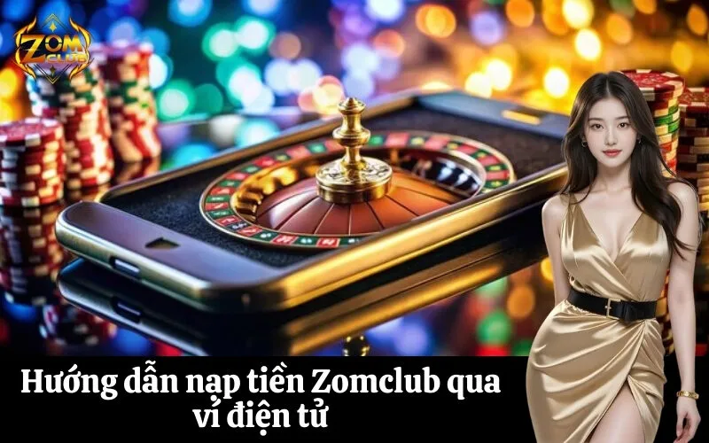 zomclub Hướng dẫn nạp tiền Zomclub qua ví điện tử