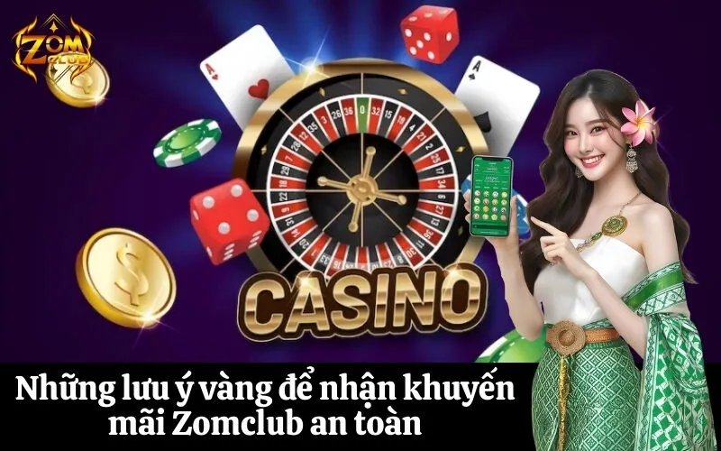zomclub Những lưu ý vàng để nhận khuyến mãi Zomclub an toàn
