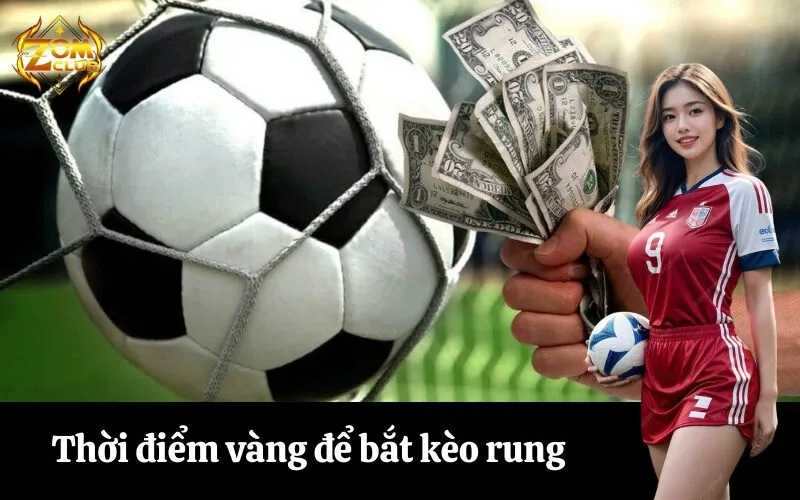 Thời điểm vàng để bắt kèo rung